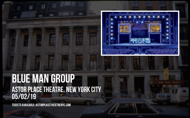 Blue Man Group at Astor Place Theatre tickets Blue Man Group at Astor Place Theatre