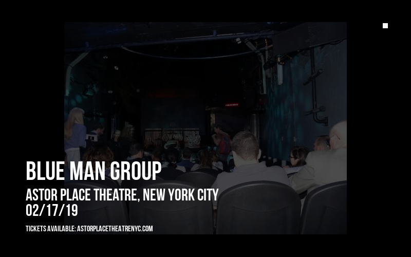 Blue Man Group at Astor Place Theatre tickets Blue Man Group at Astor Place Theatre
